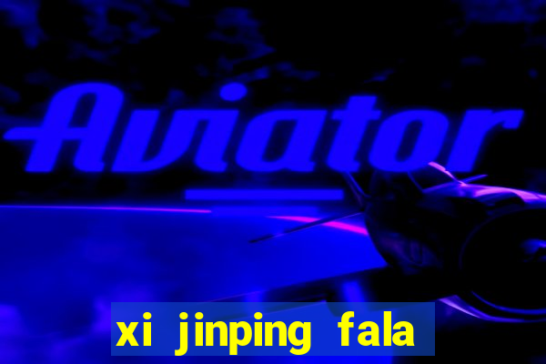 xi jinping fala quantos idiomas